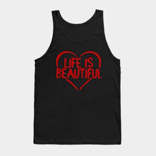 Heart saying Quote Life Is Beautiful Tank Top